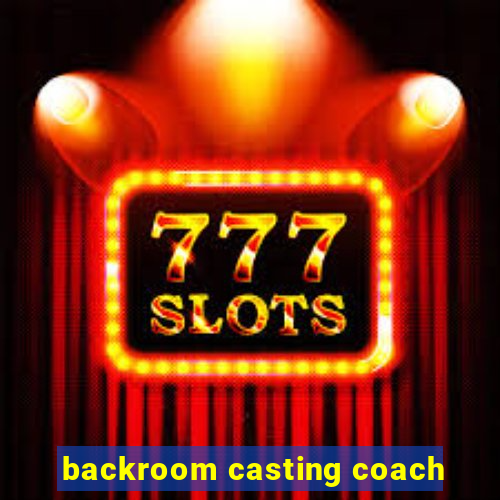 backroom casting coach
